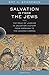 Salvation Is from the Jews by Roy H. Schoeman