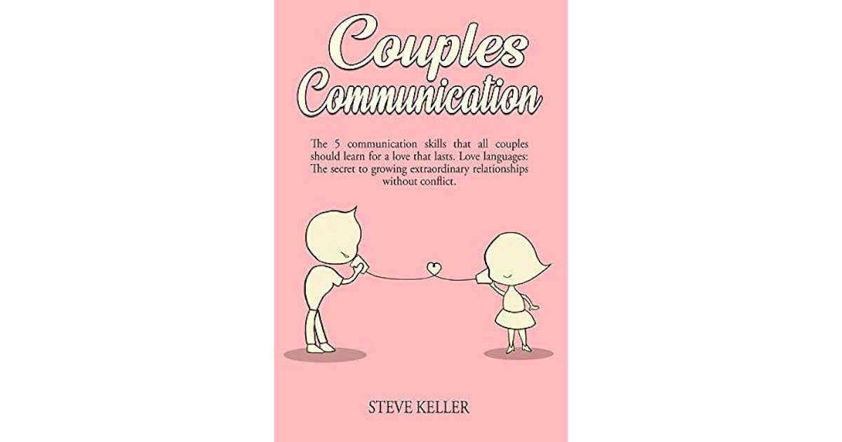 Couples communication the 5 communication skills that all couples should learn for a love that