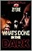 What's Done In The Dark