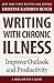 Writing with Chronic Illness by Kristine Kathryn Rusch Writing with Chronic Illness by Kristine Kathryn Rusch