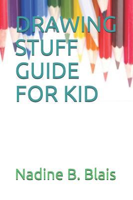 Drawing Stuff Guide for Kid: Drawing Stuff Guide for Kid
