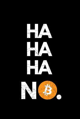 ha ha ha No.: Bitcoin Novelty Lined Journal. Crypto Notebook