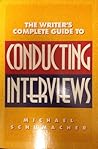 The Writer's Complete Guide to Conducting Interviews