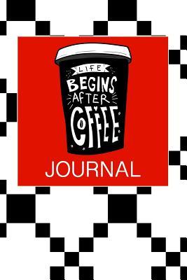 Life begins after coffee Journal: Journal for coffee lovers