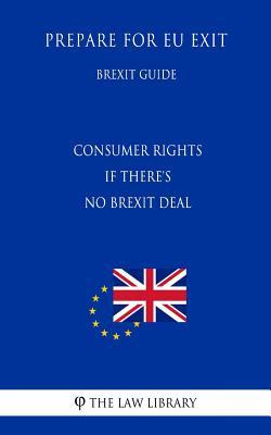Consumer rights if there's no Brexit deal - Prepare for EU Exit (Brexit Guide)