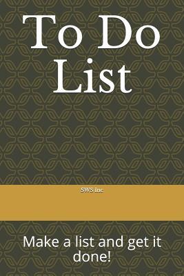 To Do List: Make a list and get it done!