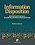 Information Disposition: A Practical Guide to the Secure, Compliant Disposal of Records, Media and IT Assets
