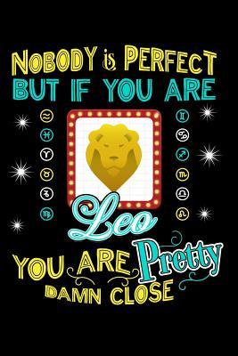 Nobody Is Perfect But If You Are A Leo You Are Pretty Damn Close: Essential Oils 100 page 6 x 9 journal to jot down your favorite blends and notes