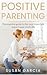 POSITIVE PARENTING: The Ess...