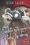 Quédate esta noche... Y todas las demás by Olga Salar