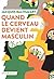 Quand le cerveau devient masculin (QUOI DE NEUF EN) by Jacques Balthazart