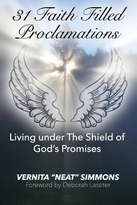 31 Faith Filled Proclamations: Living under The Shield of God’s Promises