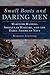 Small Boats and Daring Men: Maritime Raiding, Irregular Warfare, and the Early American Navy (Campaigns and Commanders Series Book 66)