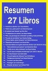 Resumen y Ejercicios 27 Libros: Controle su Destino, Padre Rico Padre Pobre, Fluir, una psicología de la felicidad, El poder de los hábitos, Los 7 hábitos ... efectiva, Lean Startup