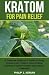 Kratom for Pain Relief: A C...