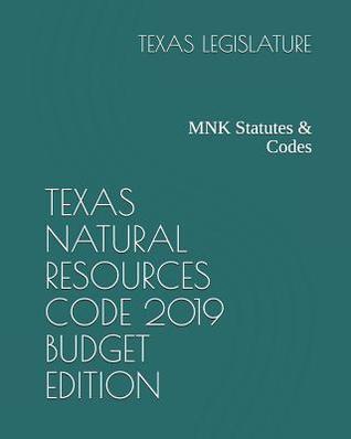 Texas Natural Resources Code 2019 Budget Edition: Mnk Statutes & Codes