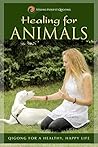 HEALING FOR ANIMALS: Qigong for a Healthy, Happy Life