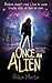 Once an Alien: Book three of the Alien Chronicles