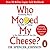 Who Moved My Cheese?