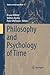 Philosophy and Psychology of Time (Studies in Brain and Mind, 9)