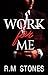 Work For Me by R.M Stones