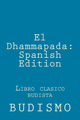 El Dhammapada: Spanish Edition: Libro clasico budista