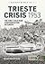 Trieste Crisis 1953: The Fi...