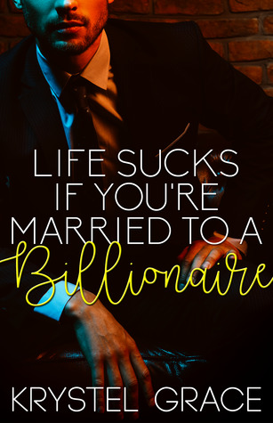 Life Sucks If You're Married To A Billionaire (Wattpad)