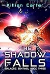 The Shadow Falls: Galactic Sentinel - Book Three