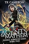 Agents of Mayhem by T.R. Cameron