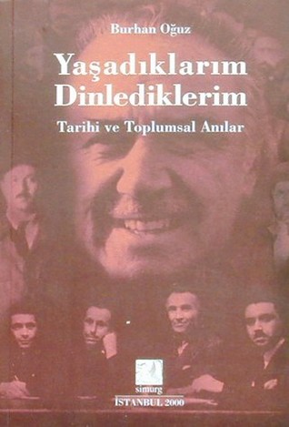 Yaşadıklarım ve Dinlediklerim Tarihi ve Toplumsal Anılar