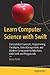 Learn Computer Science with Swift by Jesse Feiler