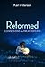 Reformed: Confessions of a ...