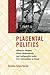 Placental Politics: CHamoru Women, White Womanhood, and Indigeneity under U.S. Colonialism in Guam (Critical Indigeneities)