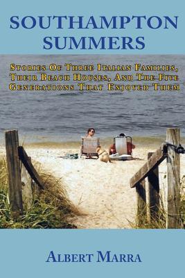 Southampton Summers: Stories of Three Italian Families, Their Beach Houses, and the Five Generations that Enjoyed Them