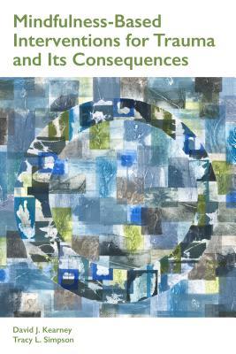 Mindfulness-Based Interventions for Trauma and Its Consequences (Concise Guides on Trauma Care Series)