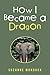 How I Became a Dragon