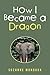 How I Became a Dragon