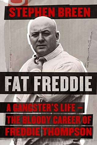 Fat Freddie: A gangster’s life – the bloody career of Freddie Thompson (Kindle Edition)