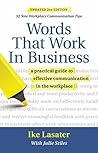 Words That Work in Business, 2nd Edition: A Practical Guide to Effective Communication in the Workplace Words That Work in Business, 2nd Edition: A Practical Guide to Effective Communication in the Workplace