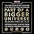 Part of a Bigger Universe: ...