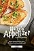 Harry’s Appetizer Cookbook: Potter-Inspired Party Bites for Your Next Great Hall Feast