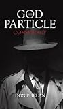 The God Particle Conspiracy by Don  Phelan