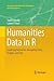 Humanities Data in R: Exploring Networks, Geospatial Data, Images, and Text (Quantitative Methods in the Humanities and Social Sciences)