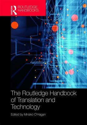 The Routledge Handbook of Translation and Technology (Routledge Handbooks in Translation and Interpreting Studies)
