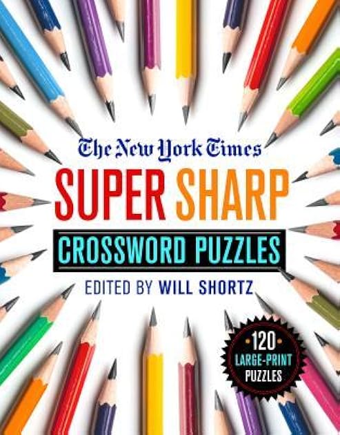 The New York Times Super Sharp Crossword Puzzles: 120 Large-Print Puzzles