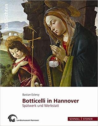 Botticelli in Hannover: Spatwerk Und Werkstatt (Nahsichten)