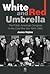 White and Red Umbrella: The Polish American Congress in the Cold War Era 1944-1988