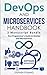DevOps And Microservices Handbook: Non-Programmer's Guide to DevOps and Microservices (Continuous Delivery)