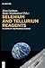 Selenium and Tellurium Reag...